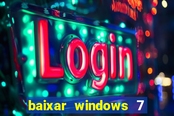 baixar windows 7 ultimate 64 bits com todos os drivers